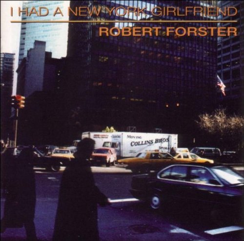 Robert Forster - I Had a New York Girlfriend
