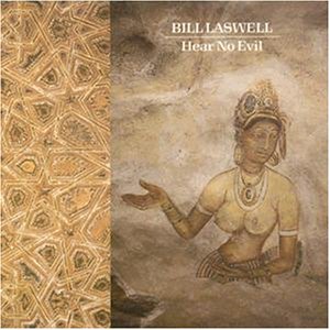 Bill Laswell - Hear No Evil [UK-Import]