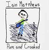 Matthews , Iain - Pure And Crooked