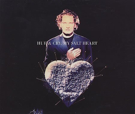 Hue & Cry - My Salt heart (Maxi)