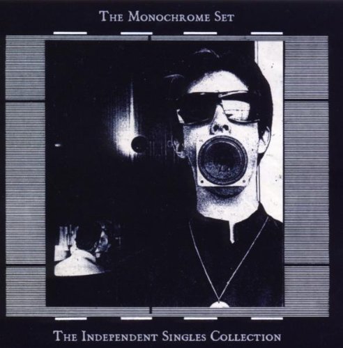 the Monochrome Set - The Independent Singles Collection