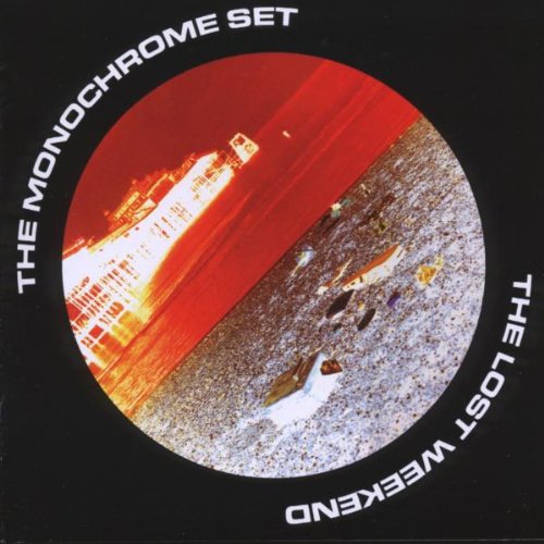 the Monochrome Set - The Lost Weekend (Exp.+Remastert)