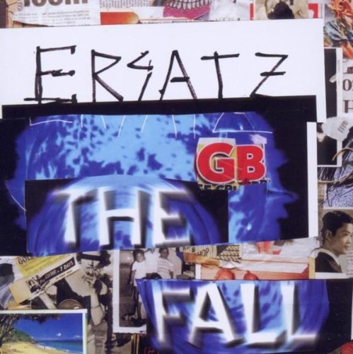 the Fall - Ersatz G.B.