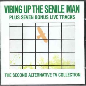 Alternative TV - Vibing Up the Senile Man - The Second ATV Collection ( Bonus Live Tracks)
