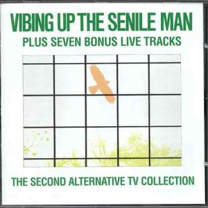 Alternative TV - Vibing Up the Senile Man - The Second ATV Collection (  Bonus Live Tracks)