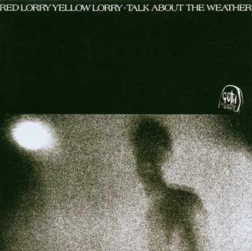 Red Lorry Yellow Lorry - Talk About the Weather (Expanded ed.)