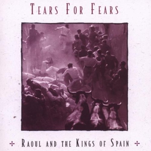 Tears for Fears - Raoul and the Kings of Spain (Exp.+Rem.)