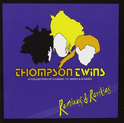 Thompson Twins - Remixes and Rarities (Remastered 2cd Collection)