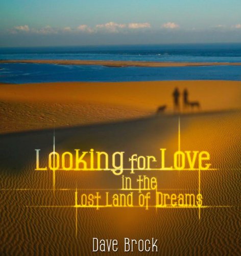 Dave Brock - Looking for Love in the Lost Land of Dreams