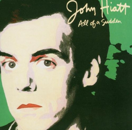 John Hiatt - All of a Sudden