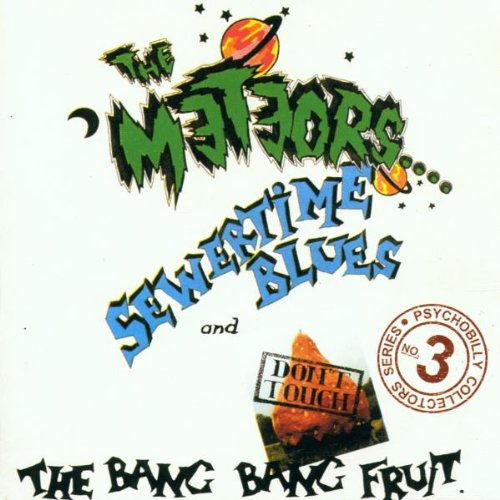 Meteors , The - Sewertime Blues / Don't Touch The Bang Bang Fruit