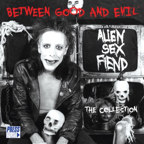 Alien Sex Fiend - Between Good and Evil