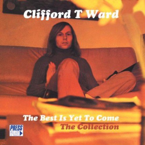 Clifford T. Ward - The Best Is Yet to Come