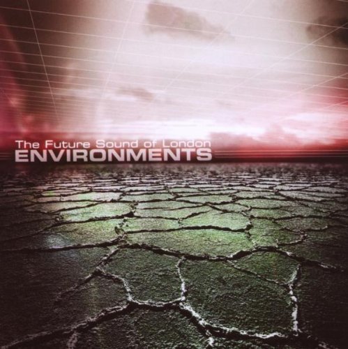 Future Sound of London , The - Environments
