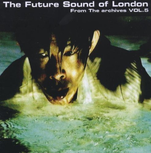 Future Sound of London , The - From the Archives