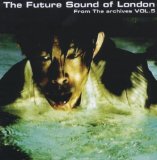 the Future Sound of London - From the Archives Vol.6