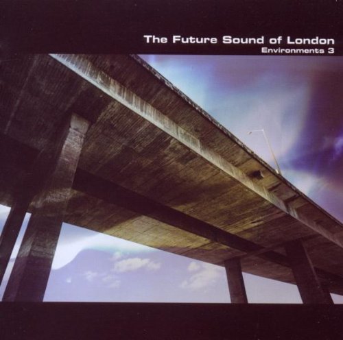 the Future Sound of London - Environments Vol.3
