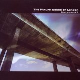 the Future Sound of London - From the Archives Vol.6