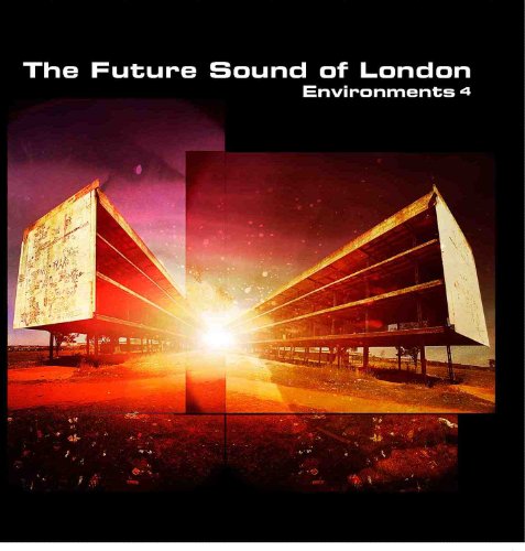 the Future Sound of London - Environments Vol.4