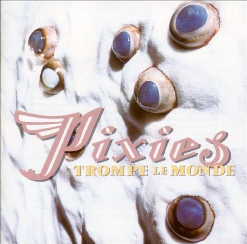 Pixies - Trompe le Monde