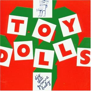 Toy Dolls , The - Dig That Groove Baby