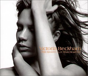 Victoria Beckham - This Groove / Let Your Head Go