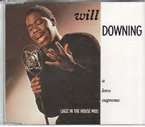 Downing , Will - A Love Supreme (Jazz In The House Mix) (Maxi)