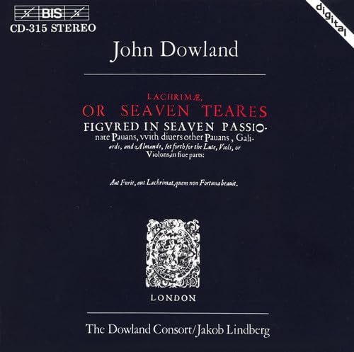 Dowland , John - Lachrimae, or seaven tears (The Dowland Consort, Jakob Lindberg)