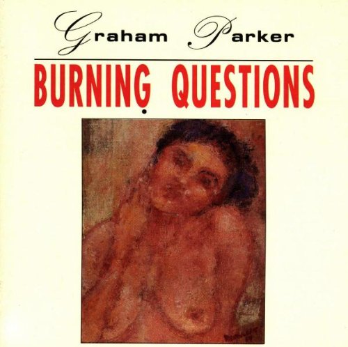 Parker , Graham - Burning questions
