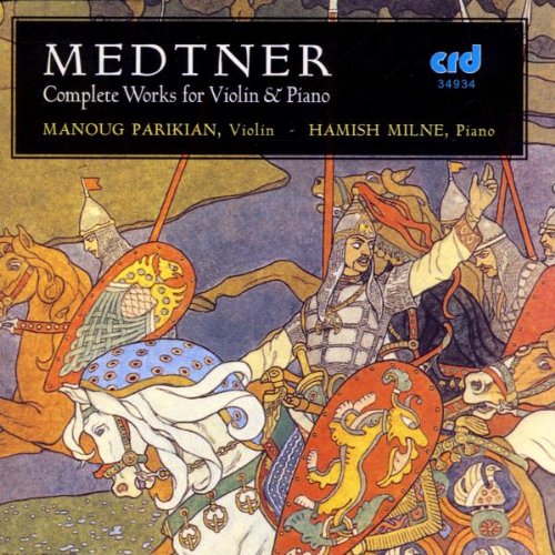 Medtner , Nicolai - Complete Works For Violin & Piano (Parikian, Milne)