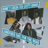 Home T , Cocoa Tea , Cutty Ranks - Another one for the road