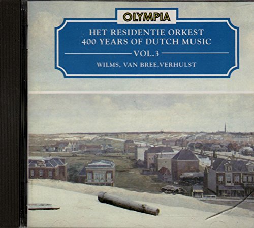 Residente Orchestra The Hague - Wilms: Symphonie, Op. 23 / Bree: Allegro Moderato For 4 String Quartets / Verhulst: Symphony, Op. 46 (400 Years Of Dutch Music 3)