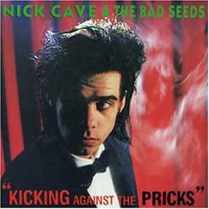 Cave , Nick - Kicking against the pricks (Label EMI)