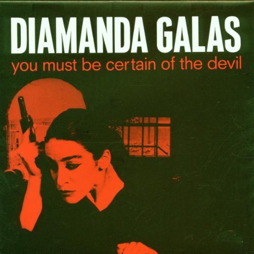 Diamanda Galas - You Must Be Certain of the Devil