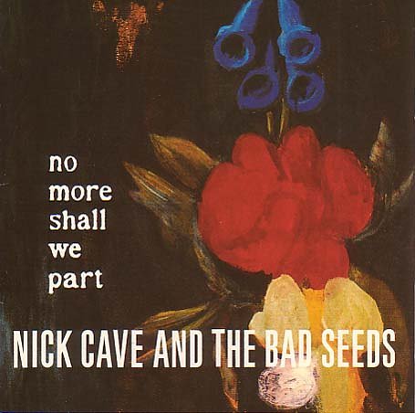 Cave , Nick - No more shall we Part