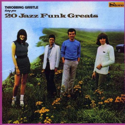 Throbbing Gristle - 20 Jazz Funk Greats