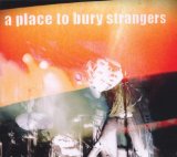 A Place to Bury Strangers - Exploding Head