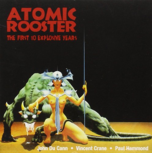 Atomic Rooster - The First 10 Explosive Years