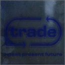 Various Artists - Trade Past/Present/Future