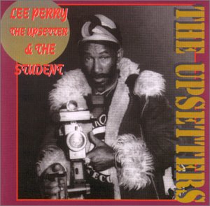 Perry , Lee - The Upsetter & The Student
