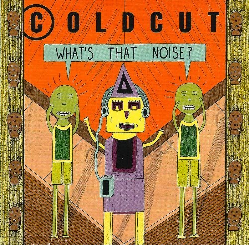 Coldcut - What's That Noise?
