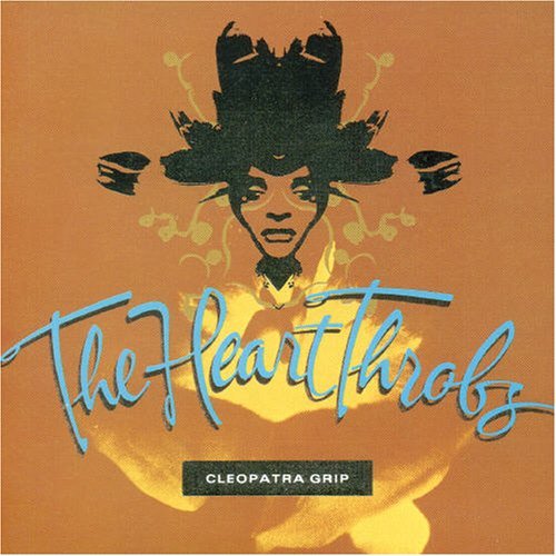 Heart Throbs , The - Cleopatra S Grip