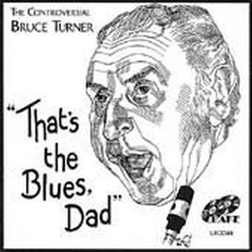 Bruce Turner - That's the Blues Dad