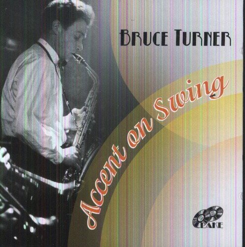Bruce Turner - Accent on Swing