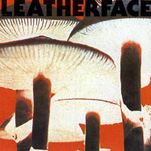 Leatherface - Mush