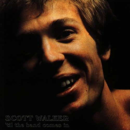 Scott Walker - Til the Band Comes in