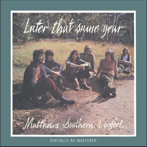 Matthews Southern Comfort - Later That Same Year (+Bonus)