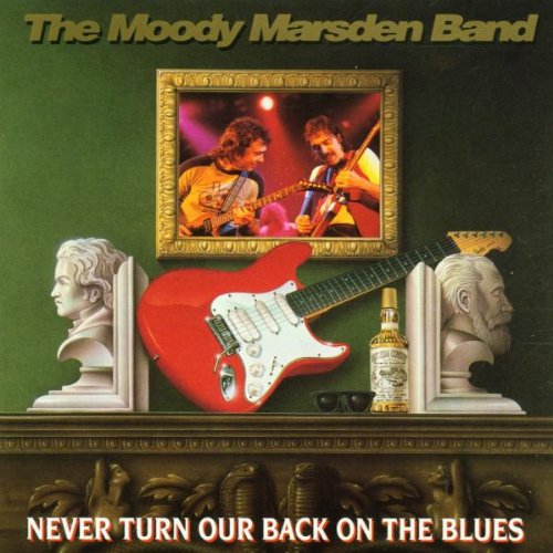 Moody Marsden Band , The - Never Turn Our Back On The Blues