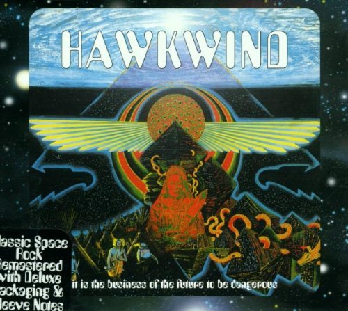 Hawkwind - It is the business of the future to be dangerious