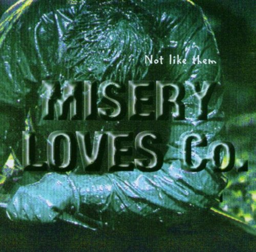 Misery Loves Company - Not Like Them
